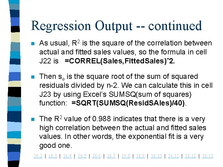 Regression Output -- continued n As usual, R 2 is the square of the