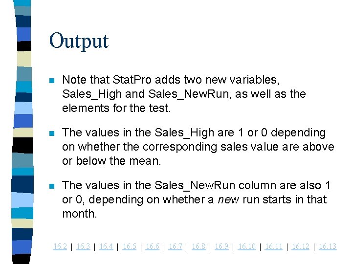 Output n Note that Stat. Pro adds two new variables, Sales_High and Sales_New. Run,