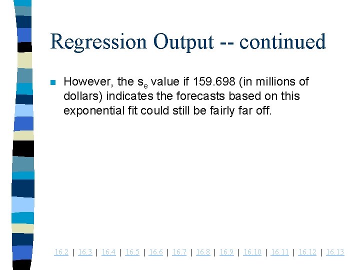 Regression Output -- continued n However, the se value if 159. 698 (in millions