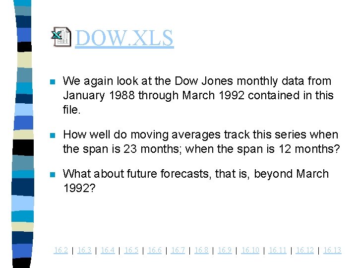 DOW. XLS n We again look at the Dow Jones monthly data from January