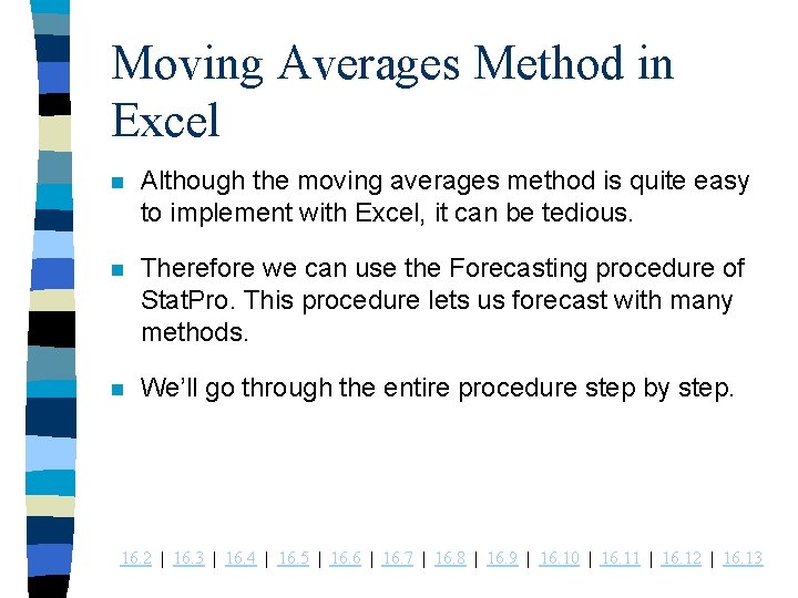 Moving Averages Method in Excel n Although the moving averages method is quite easy