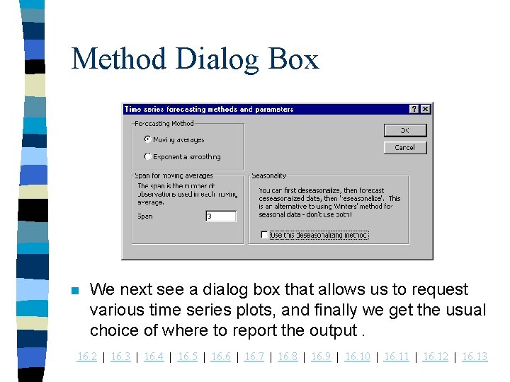 Method Dialog Box n We next see a dialog box that allows us to