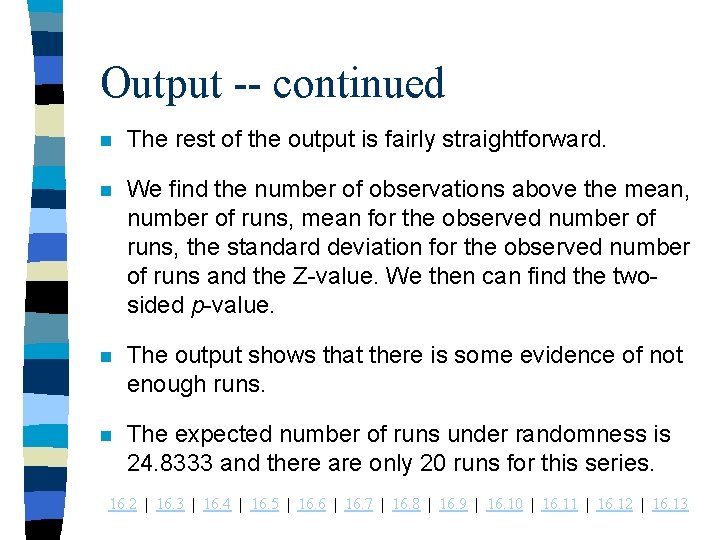 Output -- continued n The rest of the output is fairly straightforward. n We