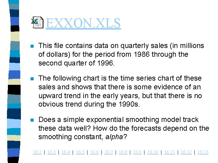 EXXON. XLS n This file contains data on quarterly sales (in millions of dollars)