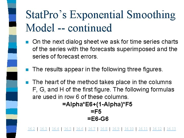 Stat. Pro’s Exponential Smoothing Model -- continued n On the next dialog sheet we