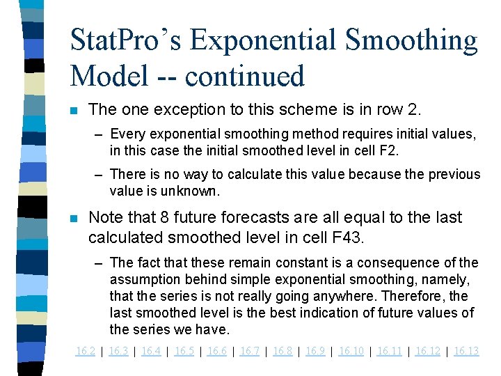 Stat. Pro’s Exponential Smoothing Model -- continued n The one exception to this scheme