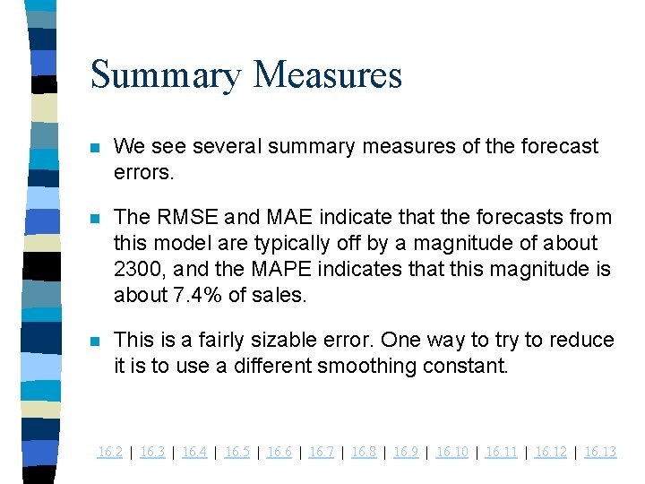 Summary Measures n We several summary measures of the forecast errors. n The RMSE