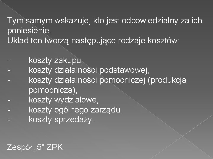 Tym samym wskazuje, kto jest odpowiedzialny za ich poniesienie. Układ ten tworzą następujące rodzaje