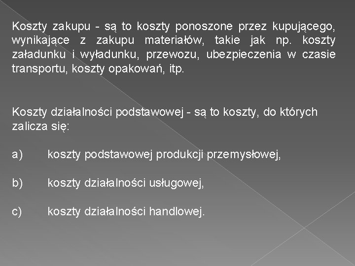 Koszty zakupu - są to koszty ponoszone przez kupującego, wynikające z zakupu materiałów, takie