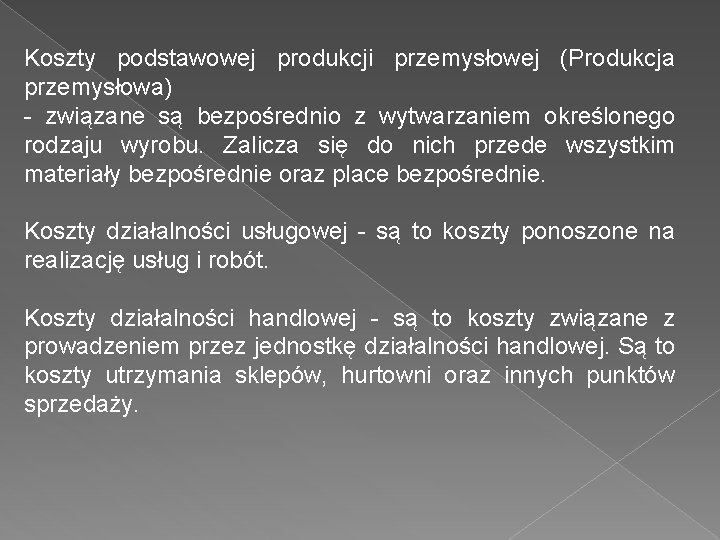 Koszty podstawowej produkcji przemysłowej (Produkcja przemysłowa) - związane są bezpośrednio z wytwarzaniem określonego rodzaju