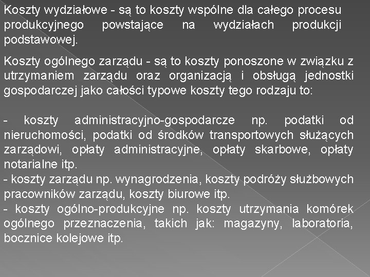 Koszty wydziałowe - są to koszty wspólne dla całego procesu produkcyjnego powstające na wydziałach