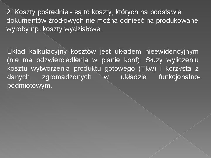 2. Koszty pośrednie - są to koszty, których na podstawie dokumentów źródłowych nie można