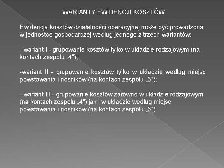 WARIANTY EWIDENCJI KOSZTÓW Ewidencja kosztów działalności operacyjnej może być prowadzona w jednostce gospodarczej według