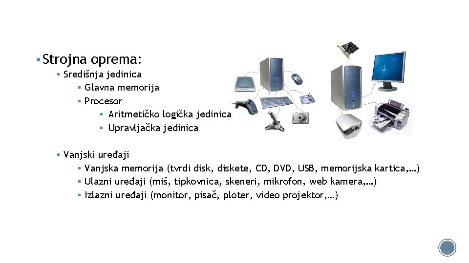 § Strojna oprema: § Središnja jedinica § Glavna memorija § Procesor § Aritmetičko logička