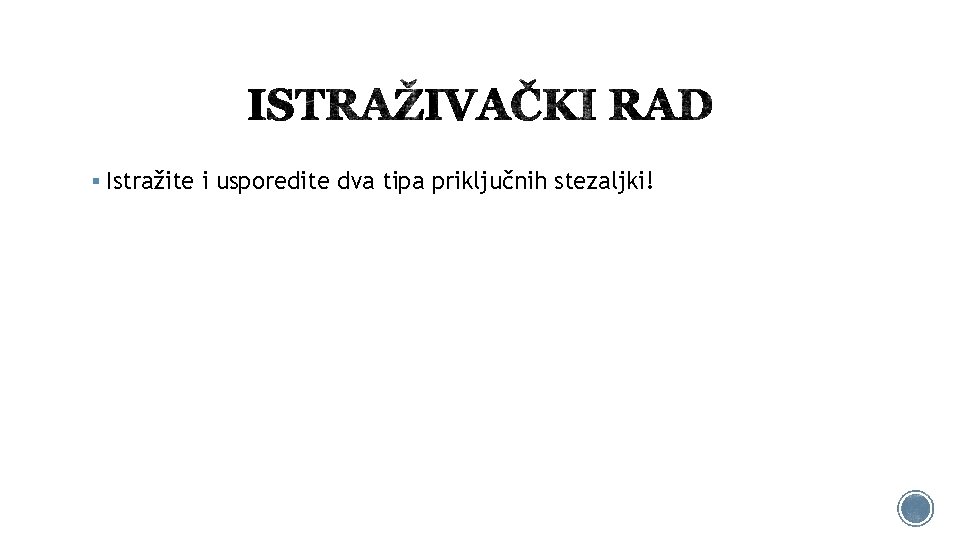 § Istražite i usporedite dva tipa priključnih stezaljki! 