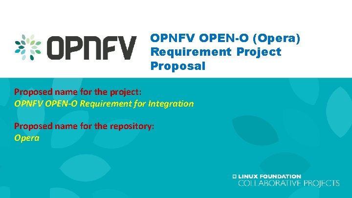 OPNFV OPEN-O (Opera) Requirement Project Proposal Proposed name for the project: OPNFV OPEN-O Requirement OPNFV OPEN-O (Opera) Requirement Project Proposal Proposed name for the project: OPNFV OPEN-O Requirement