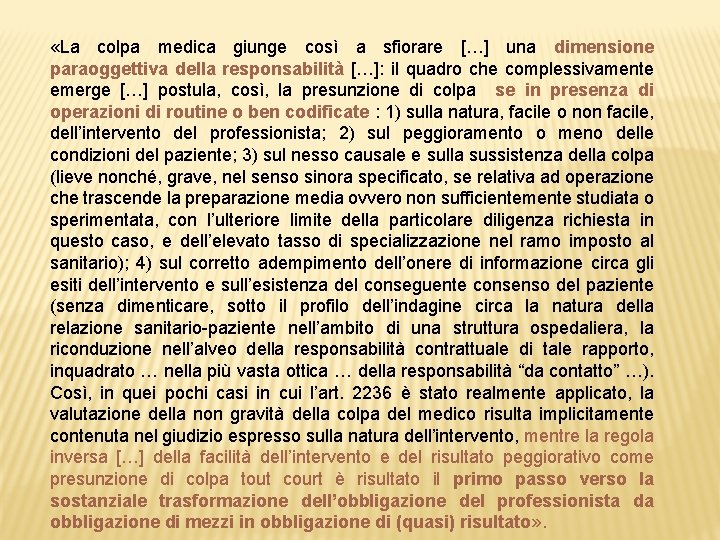  «La colpa medica giunge così a sfiorare […] una dimensione paraoggettiva della responsabilità