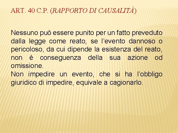 ART. 40 C. P. (RAPPORTO DI CAUSALITÀ) Nessuno può essere punito per un fatto