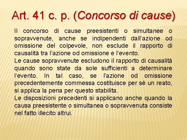Art. 41 c. p. (Concorso di cause) Il concorso di cause preesistenti o simultanee
