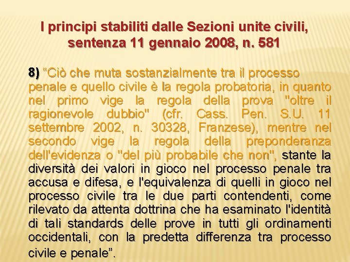 I principi stabiliti dalle Sezioni unite civili, sentenza 11 gennaio 2008, n. 581 8)