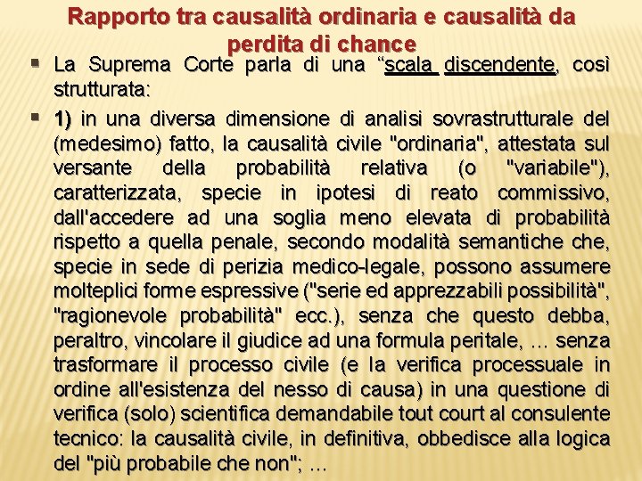Rapporto tra causalità ordinaria e causalità da perdita di chance § La Suprema Corte