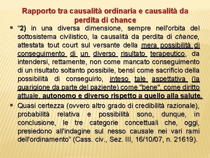 Rapporto tra causalità ordinaria e causalità da perdita di chance § “ 2) in