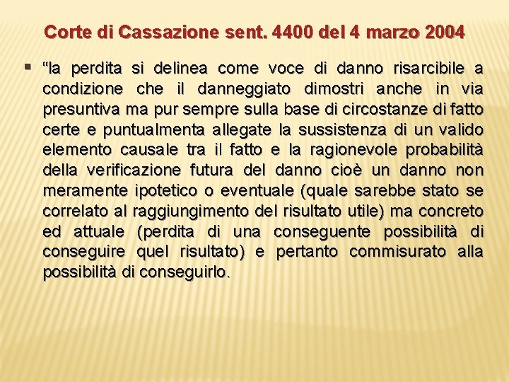 Corte di Cassazione sent. 4400 del 4 marzo 2004 § “la perdita si delinea