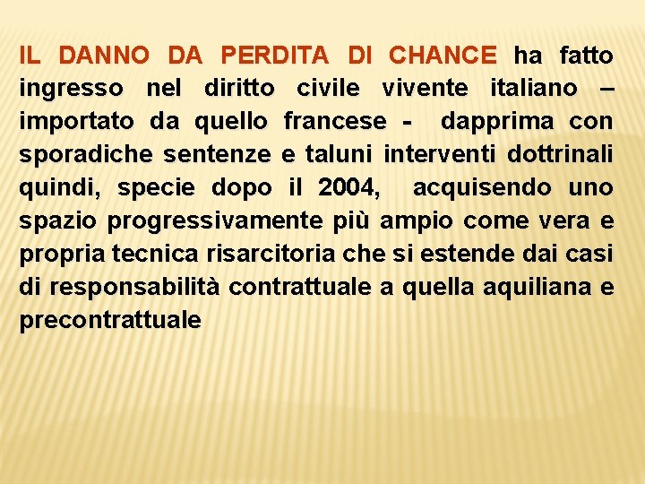 IL DANNO DA PERDITA DI CHANCE ha fatto ingresso nel diritto civile vivente italiano