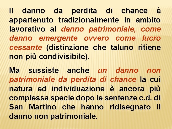 Il danno da perdita di chance è appartenuto tradizionalmente in ambito lavorativo al danno
