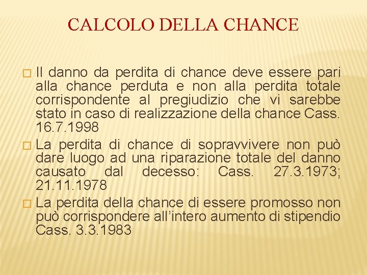 CALCOLO DELLA CHANCE Il danno da perdita di chance deve essere pari alla chance