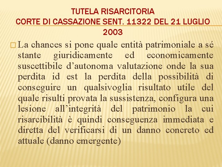 TUTELA RISARCITORIA CORTE DI CASSAZIONE SENT. 11322 DEL 21 LUGLIO 2003 � La chances