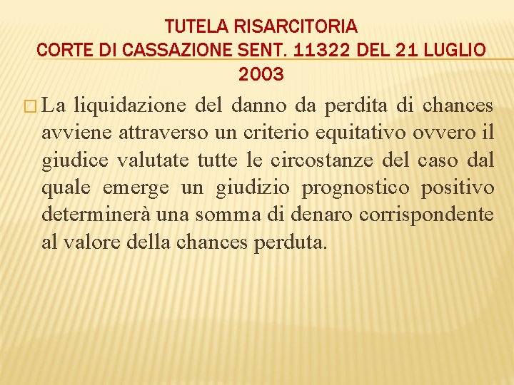 TUTELA RISARCITORIA CORTE DI CASSAZIONE SENT. 11322 DEL 21 LUGLIO 2003 � La liquidazione