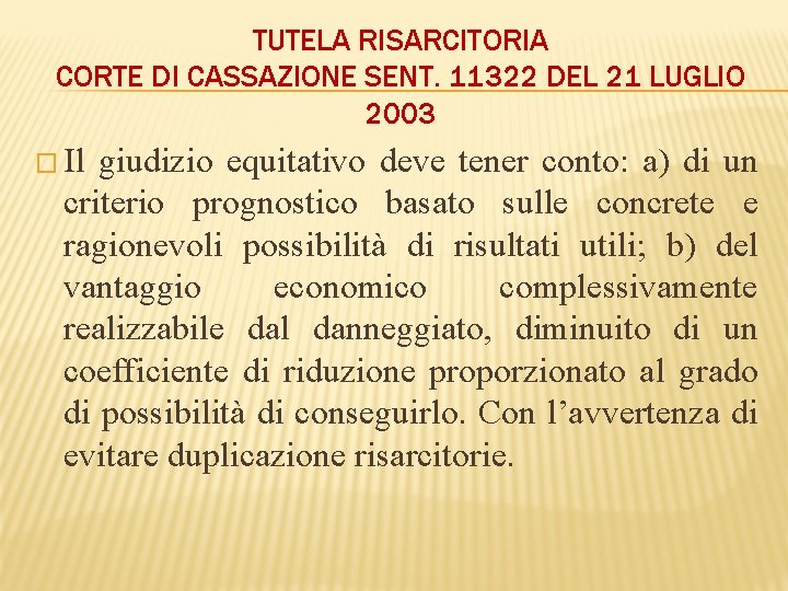 TUTELA RISARCITORIA CORTE DI CASSAZIONE SENT. 11322 DEL 21 LUGLIO 2003 � Il giudizio
