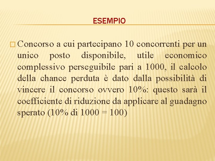 ESEMPIO � Concorso a cui partecipano 10 concorrenti per un unico posto disponibile, utile