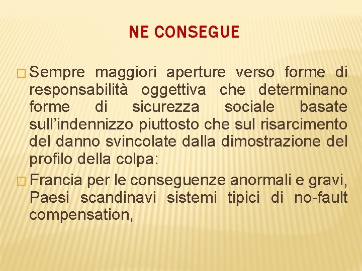 NE CONSEGUE � Sempre maggiori aperture verso forme di responsabilità oggettiva che determinano forme