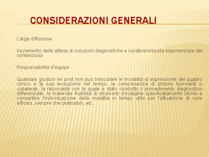 CONSIDERAZIONI GENERALI - Larga diffusione - Incremento delle attese di soluzioni diagnostiche e curative/crescita