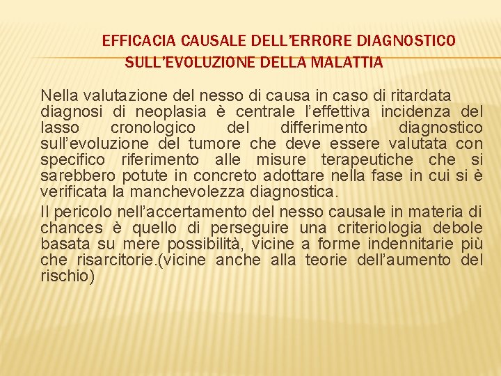 EFFICACIA CAUSALE DELL’ERRORE DIAGNOSTICO SULL’EVOLUZIONE DELLA MALATTIA Nella valutazione del nesso di causa in