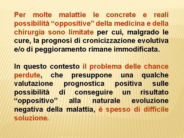 Per molte malattie le concrete e reali possibilità “oppositive” della medicina e della chirurgia