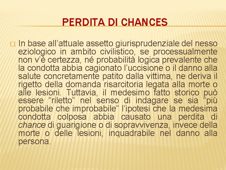 PERDITA DI CHANCES � In base all’attuale assetto giurisprudenziale del nesso eziologico in ambito