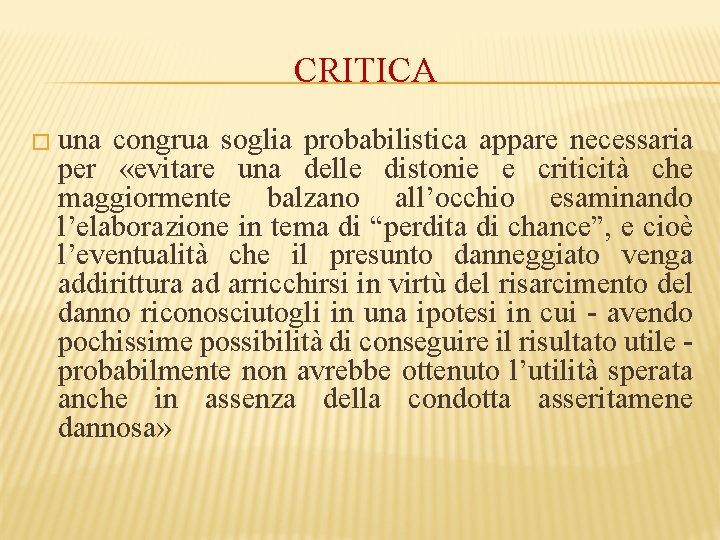 CRITICA � una congrua soglia probabilistica appare necessaria per «evitare una delle distonie e