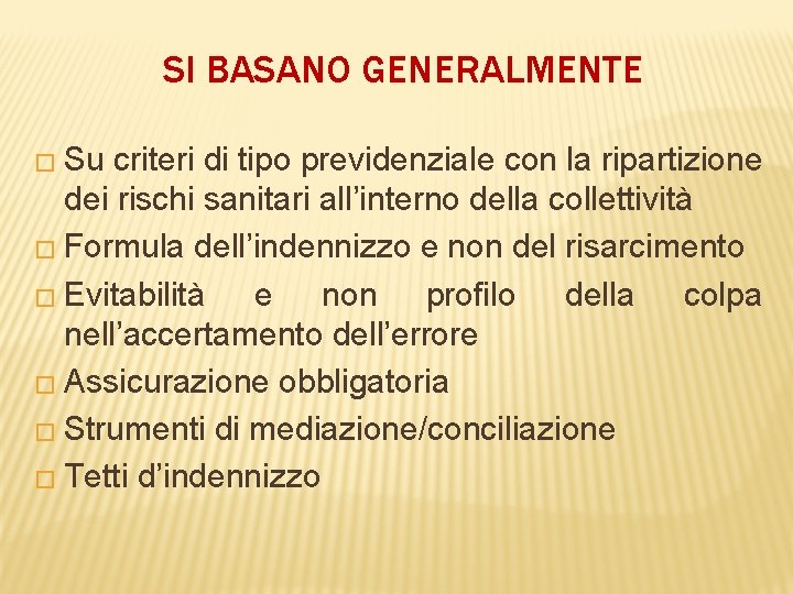 SI BASANO GENERALMENTE � Su criteri di tipo previdenziale con la ripartizione dei rischi