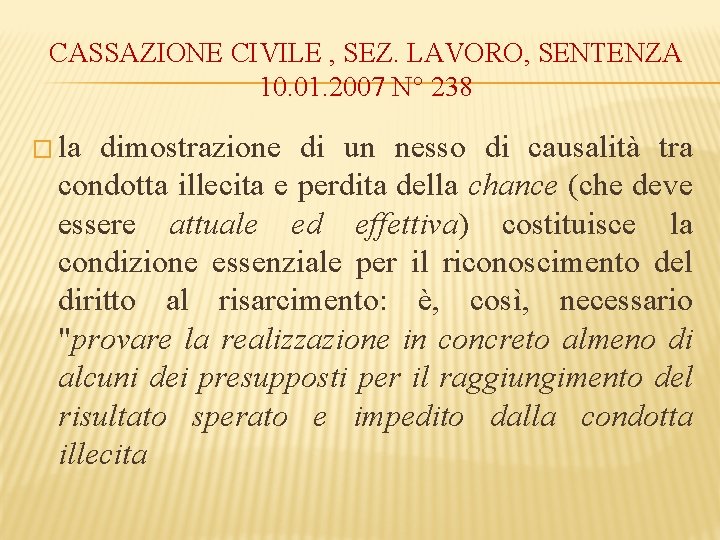 CASSAZIONE CIVILE , SEZ. LAVORO, SENTENZA 10. 01. 2007 N° 238 � la dimostrazione