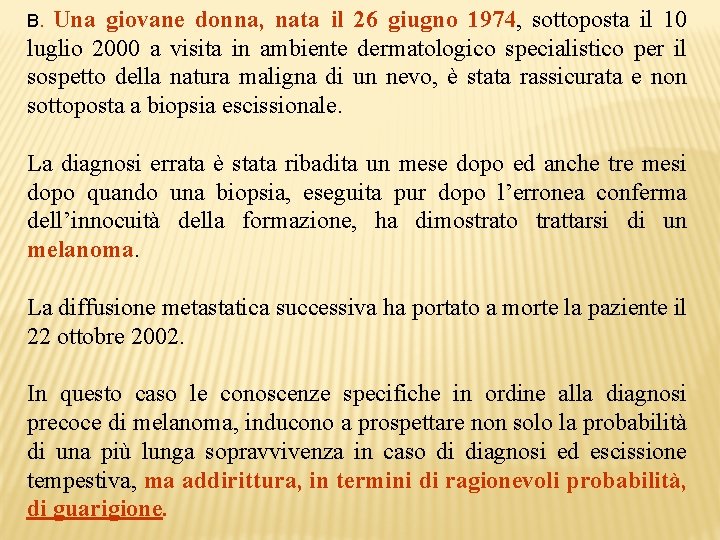 Una giovane donna, nata il 26 giugno 1974, sottoposta il 10 luglio 2000 a