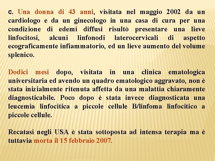 Una donna di 43 anni, visitata nel maggio 2002 da un cardiologo e da