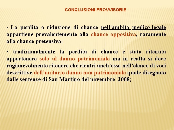 CONCLUSIONI PROVVISORIE La perdita o riduzione di chance nell’ambito medico-legale appartiene prevalentemente alla chance