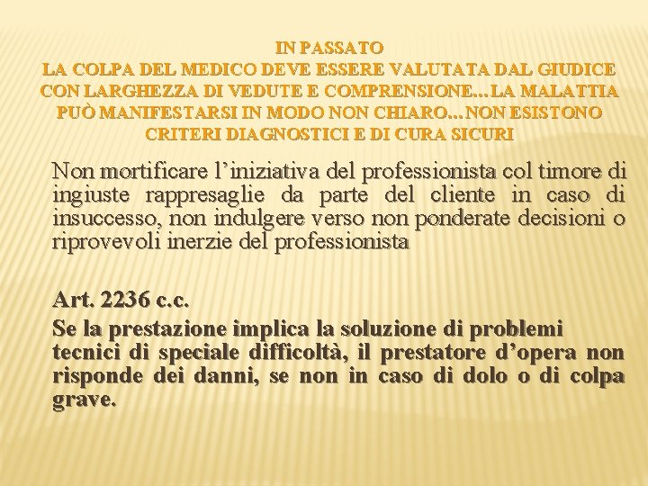 IN PASSATO LA COLPA DEL MEDICO DEVE ESSERE VALUTATA DAL GIUDICE CON LARGHEZZA DI