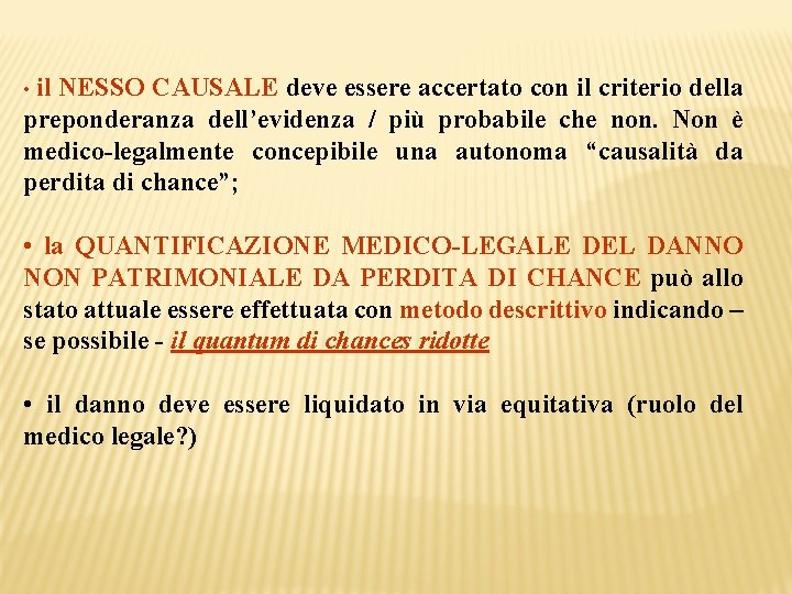  • il NESSO CAUSALE deve essere accertato con il criterio della preponderanza dell’evidenza