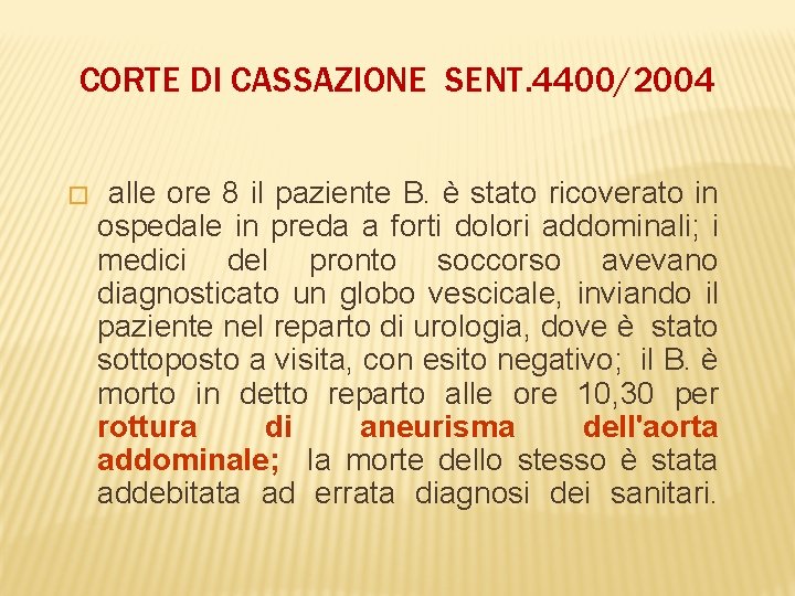CORTE DI CASSAZIONE SENT. 4400/2004 � alle ore 8 il paziente B. è stato