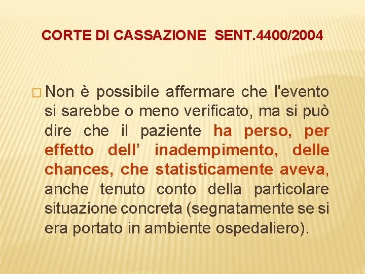 CORTE DI CASSAZIONE SENT. 4400/2004 � Non è possibile affermare che l'evento si sarebbe