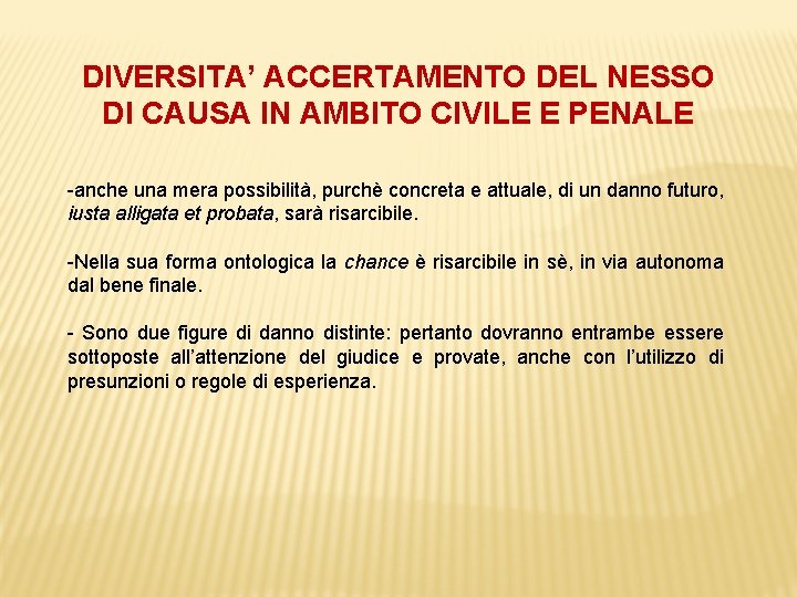 DIVERSITA’ ACCERTAMENTO DEL NESSO DI CAUSA IN AMBITO CIVILE E PENALE -anche una mera